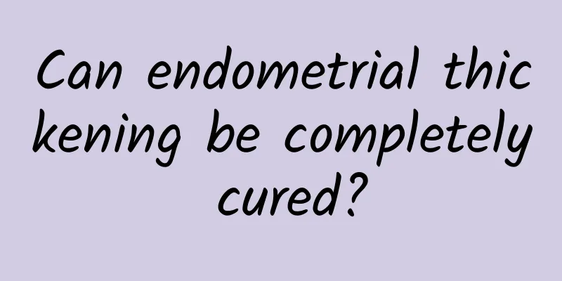 Can endometrial thickening be completely cured?