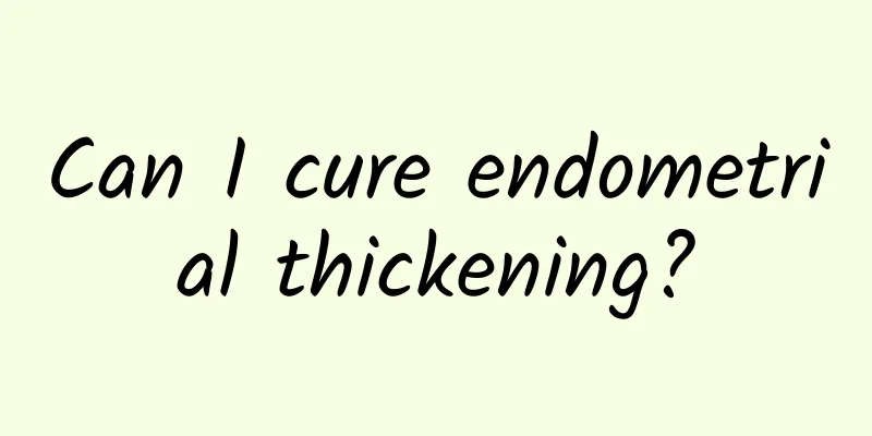 Can I cure endometrial thickening?