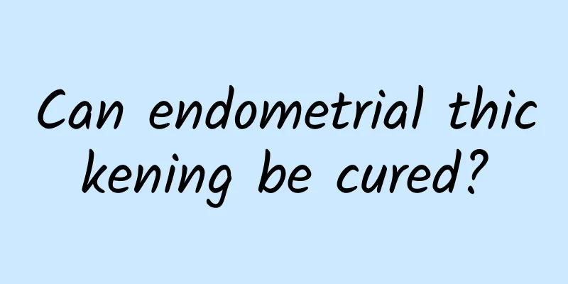 Can endometrial thickening be cured?
