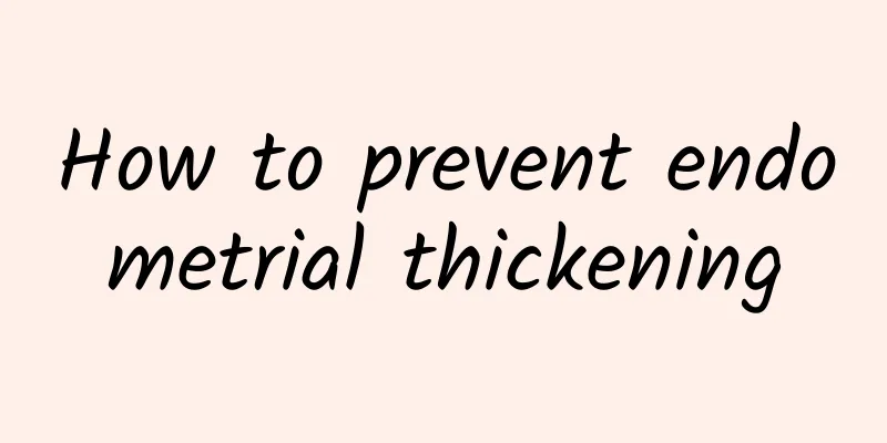How to prevent endometrial thickening