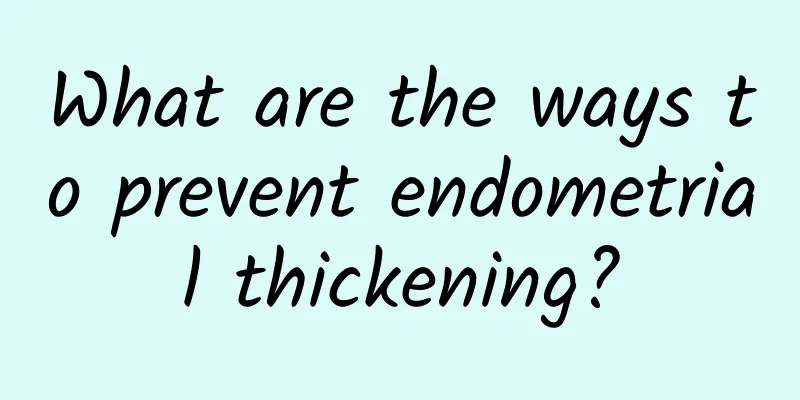 What are the ways to prevent endometrial thickening?