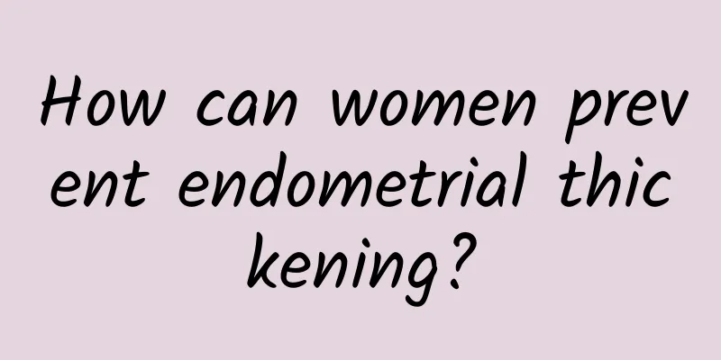 How can women prevent endometrial thickening?