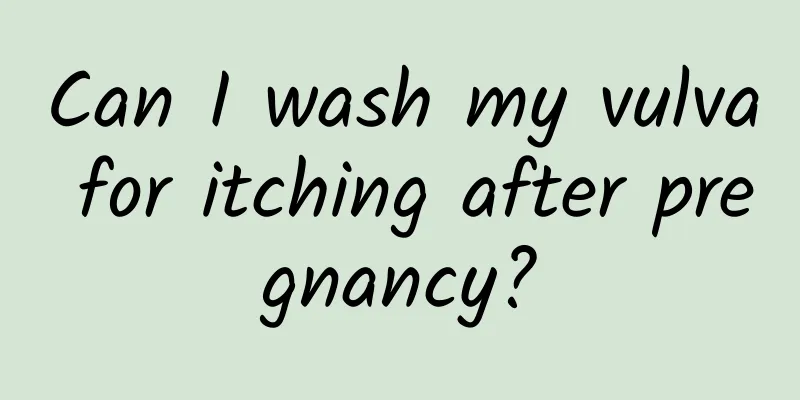 Can I wash my vulva for itching after pregnancy?