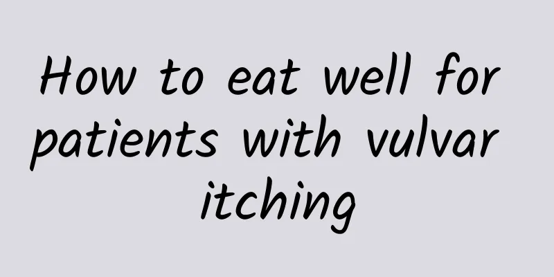 How to eat well for patients with vulvar itching