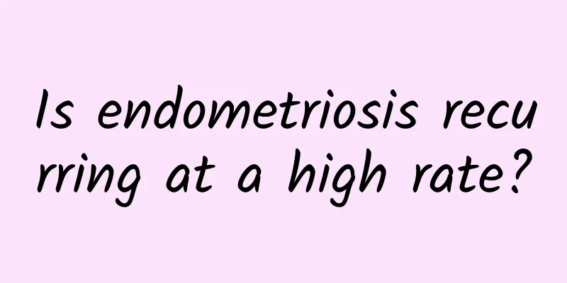 Is endometriosis recurring at a high rate?