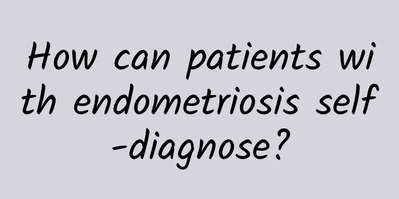 How can patients with endometriosis self-diagnose?
