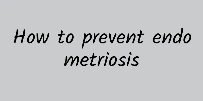 How to prevent endometriosis