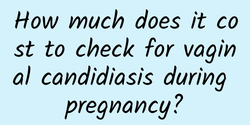 How much does it cost to check for vaginal candidiasis during pregnancy?