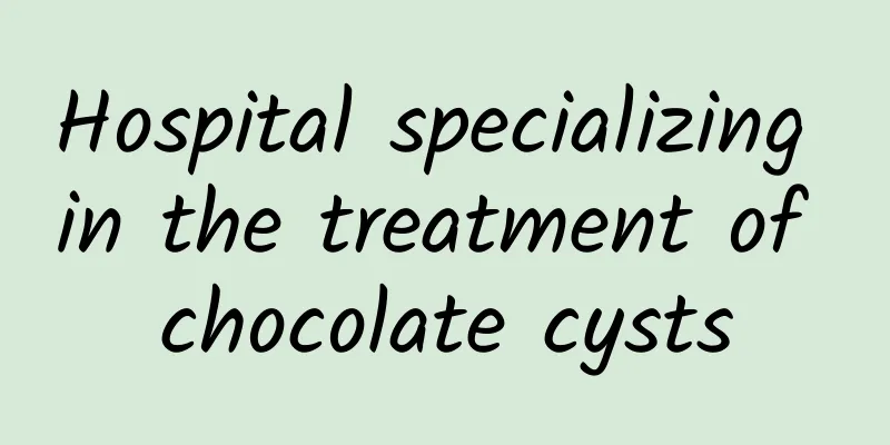 Hospital specializing in the treatment of chocolate cysts