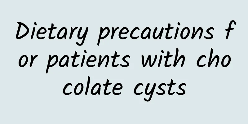 Dietary precautions for patients with chocolate cysts