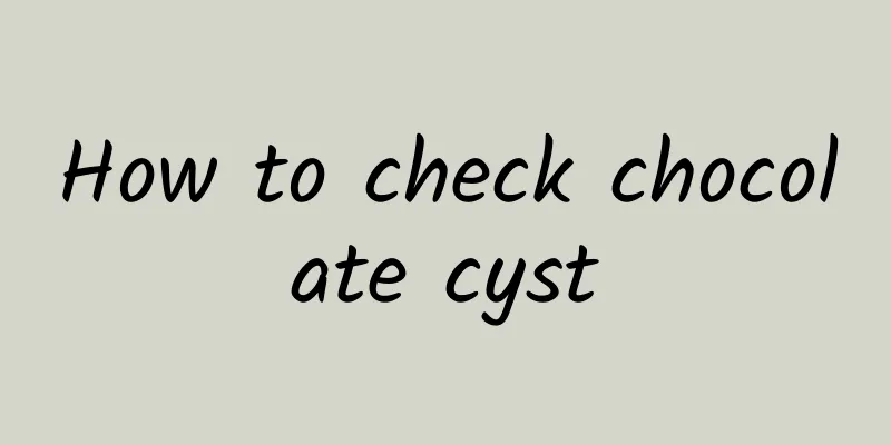 How to check chocolate cyst