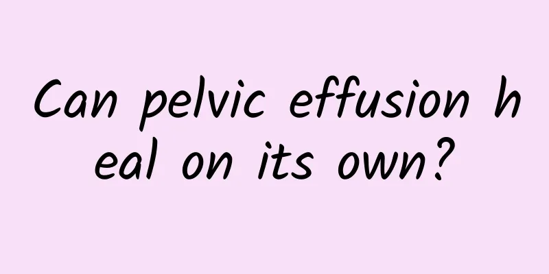 Can pelvic effusion heal on its own?