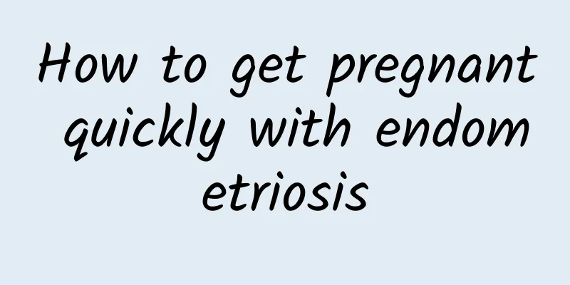 How to get pregnant quickly with endometriosis