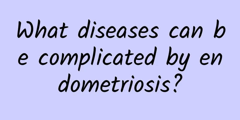 What diseases can be complicated by endometriosis?