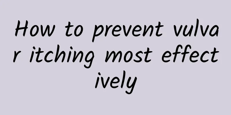 How to prevent vulvar itching most effectively