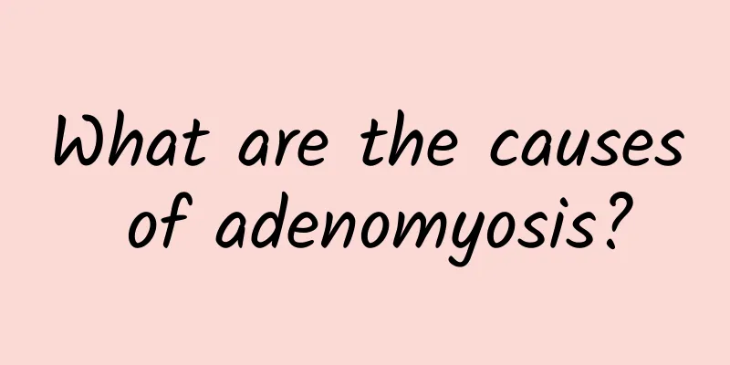 What are the causes of adenomyosis?