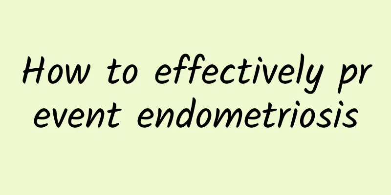 How to effectively prevent endometriosis