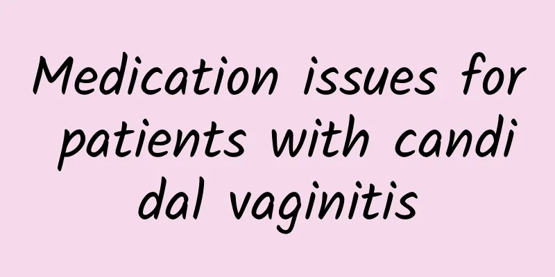 Medication issues for patients with candidal vaginitis
