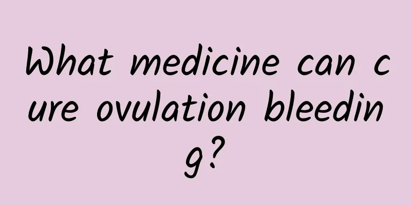 What medicine can cure ovulation bleeding?