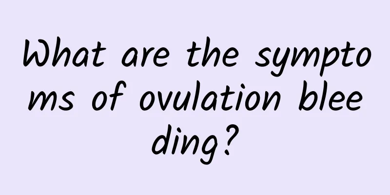 What are the symptoms of ovulation bleeding?