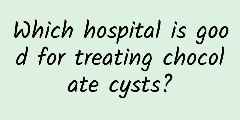 Which hospital is good for treating chocolate cysts?