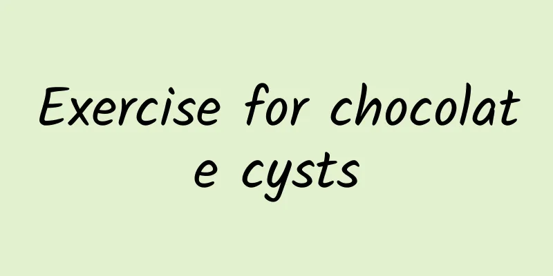 Exercise for chocolate cysts