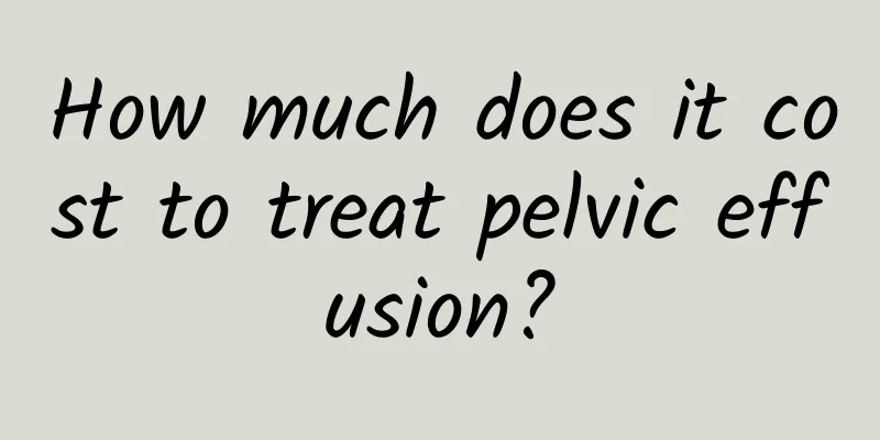 How much does it cost to treat pelvic effusion?
