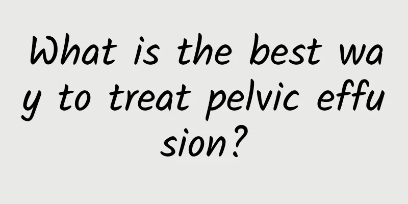What is the best way to treat pelvic effusion?