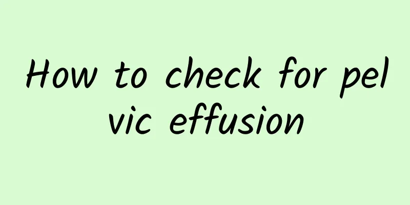 How to check for pelvic effusion