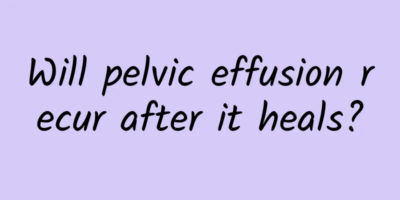 Will pelvic effusion recur after it heals?