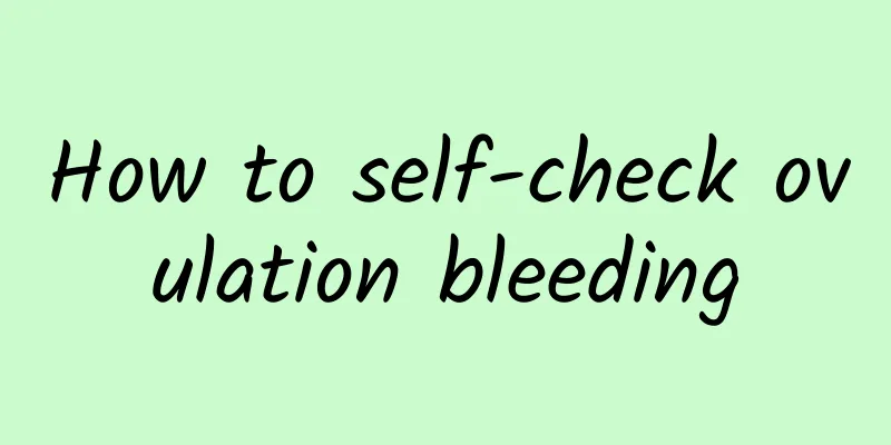 How to self-check ovulation bleeding
