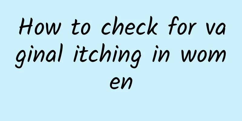 How to check for vaginal itching in women