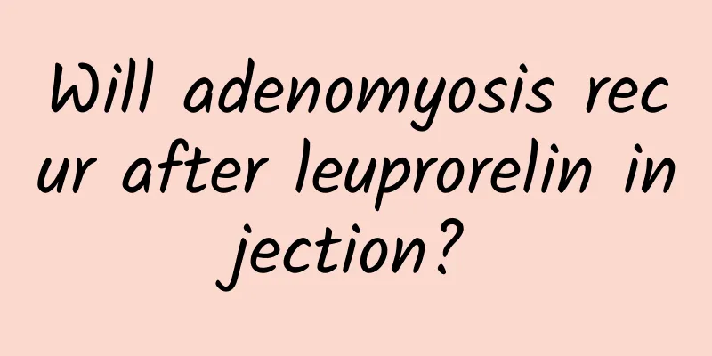Will adenomyosis recur after leuprorelin injection?