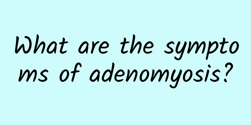 What are the symptoms of adenomyosis?
