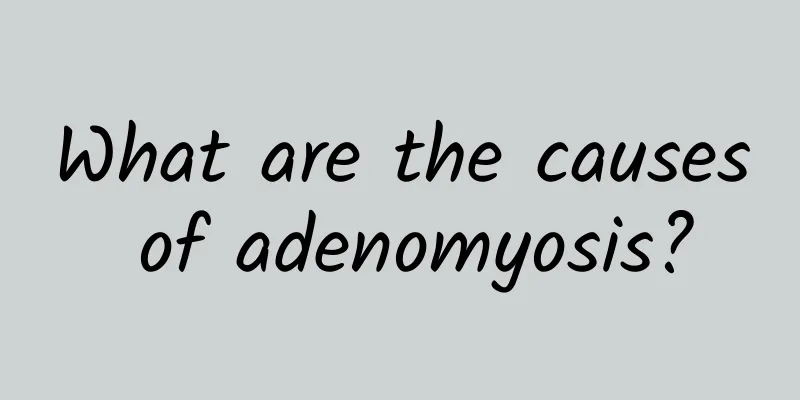 What are the causes of adenomyosis?