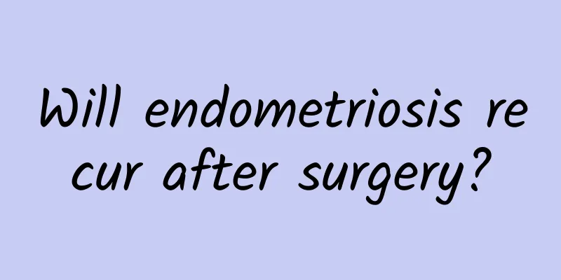 Will endometriosis recur after surgery?