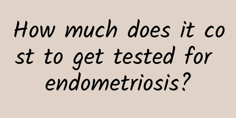 How much does it cost to get tested for endometriosis?