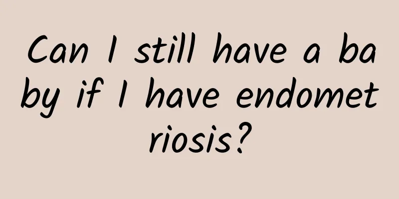 Can I still have a baby if I have endometriosis?