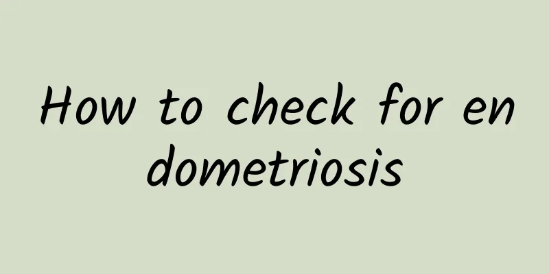 How to check for endometriosis