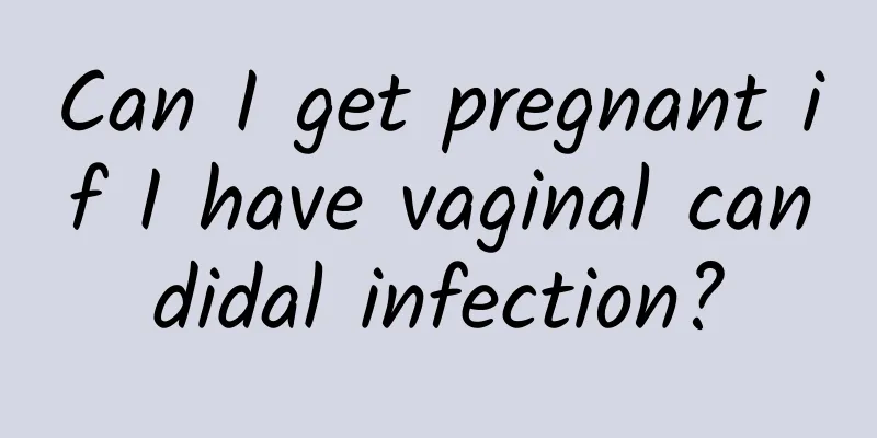 Can I get pregnant if I have vaginal candidal infection?