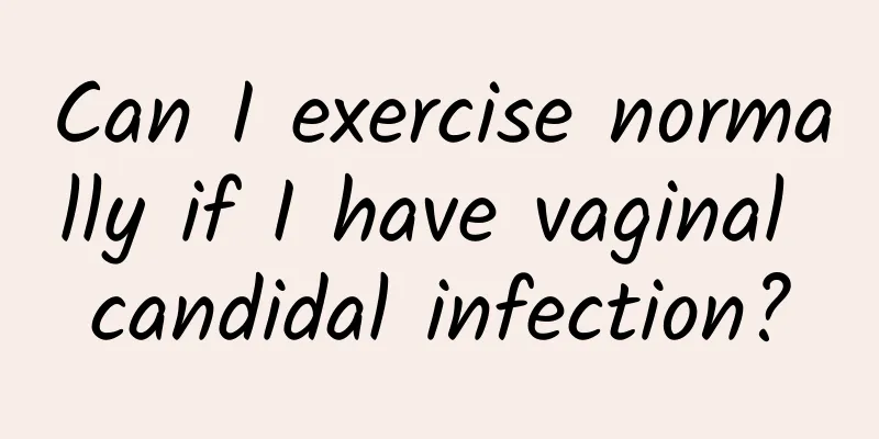 Can I exercise normally if I have vaginal candidal infection?