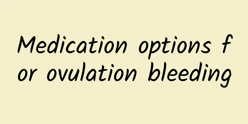 Medication options for ovulation bleeding