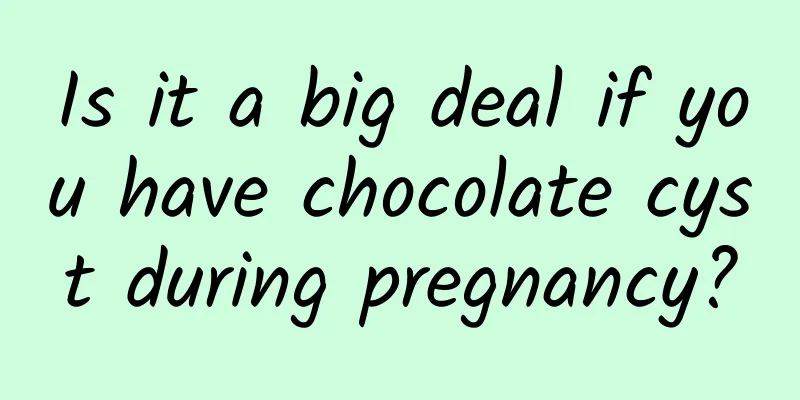 Is it a big deal if you have chocolate cyst during pregnancy?