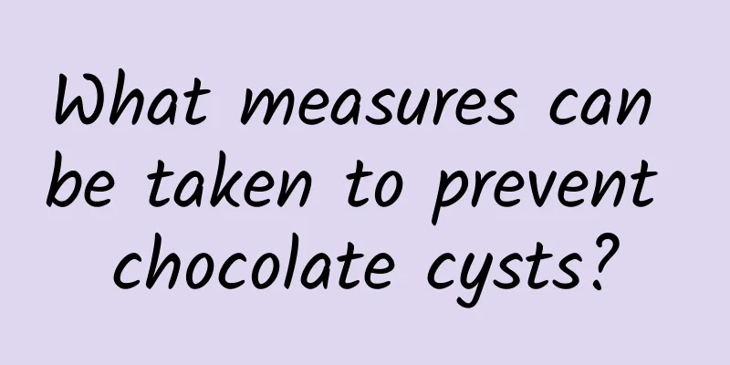 What measures can be taken to prevent chocolate cysts?