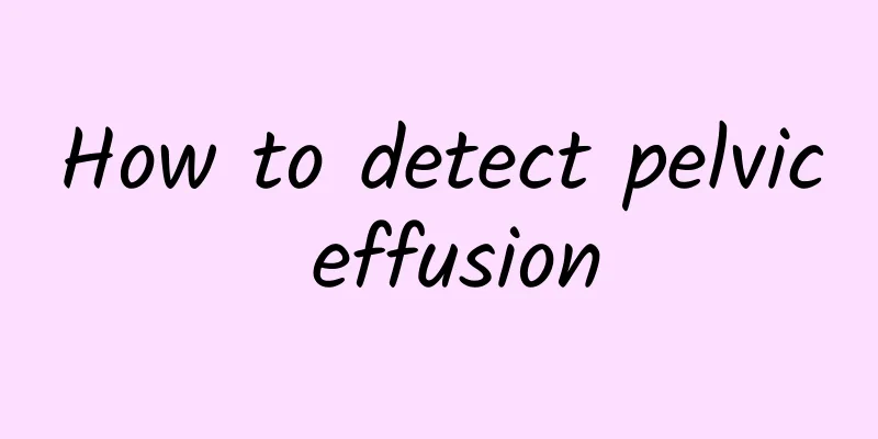 How to detect pelvic effusion