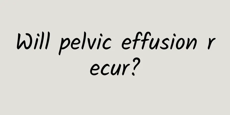 Will pelvic effusion recur?