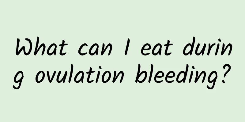 What can I eat during ovulation bleeding?