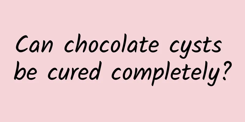 Can chocolate cysts be cured completely?