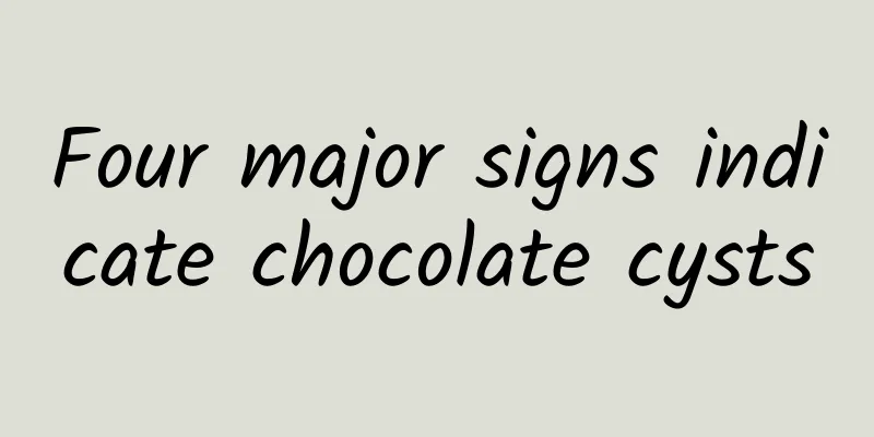 Four major signs indicate chocolate cysts