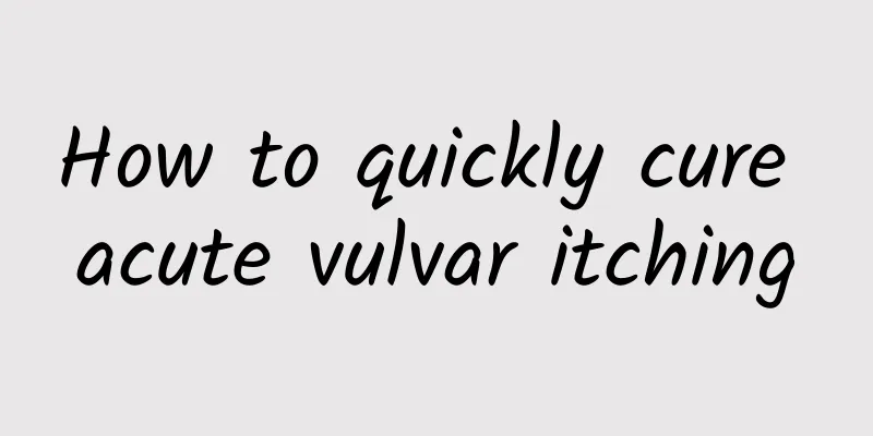 How to quickly cure acute vulvar itching